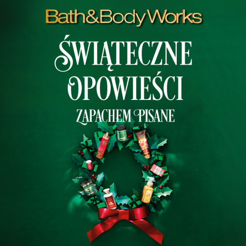 ŚWIĄTECZNE OPOWIEŚCI ZAPACHEM PISANE W BATH&BODY WORKS.