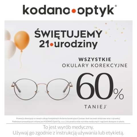 21 URODZINY KODANO OPTYK! WSZYSTKIE OKULARY KOREKCYJNE 60% TANIEJ