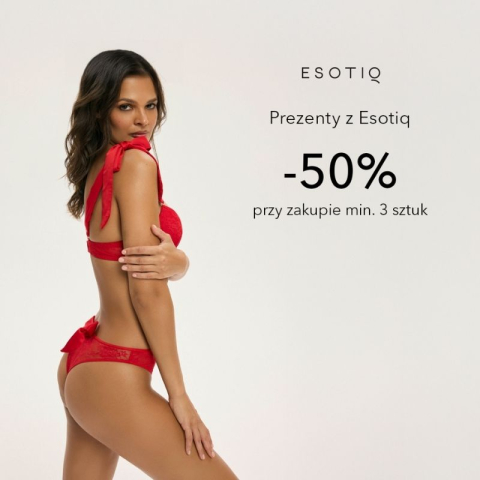 ŚWIĄTECZNA PROMOCJA ESOTIQ -50% PRZY ZAKUPIE MIN.3 SZTUK