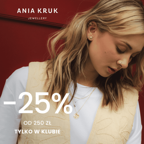 Tylko dla Klubu: -25% od 250 zł!