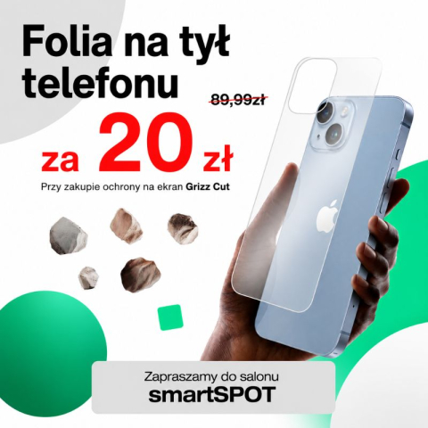 FOLIA NA TYŁ TELEFONU ZA 20ZŁ PRZY ZAKUPIE OCHRONY NA EKRAN W SMARTSPOT